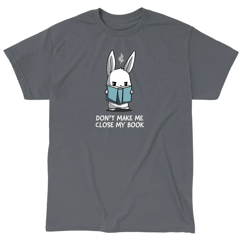 T-shirt Don't Make Me Close My Book : une idée cadeau pour les lecteurs