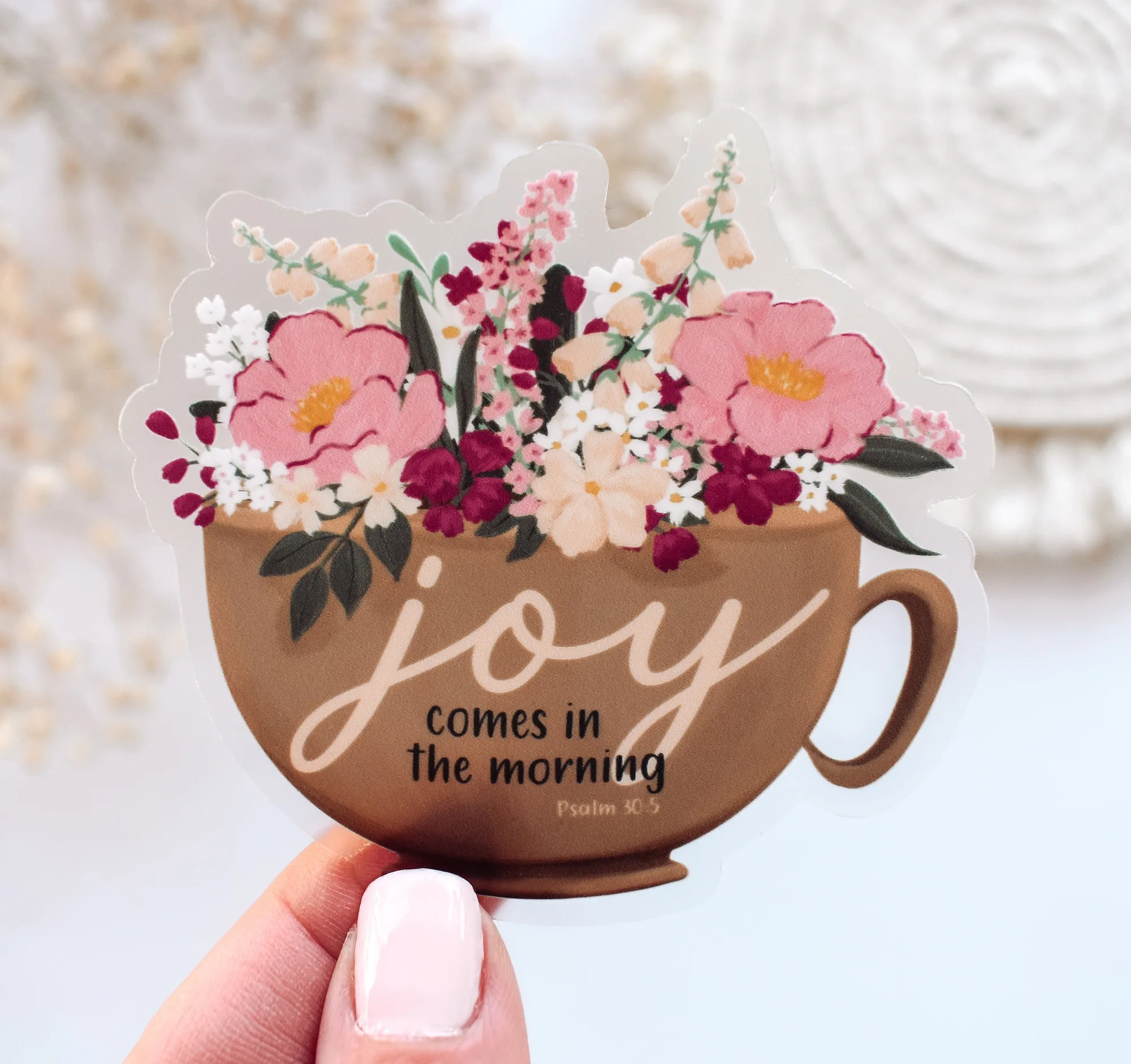 Joy Comes in the Morning, Psalm 30:5 Clear Vinyl Sticker