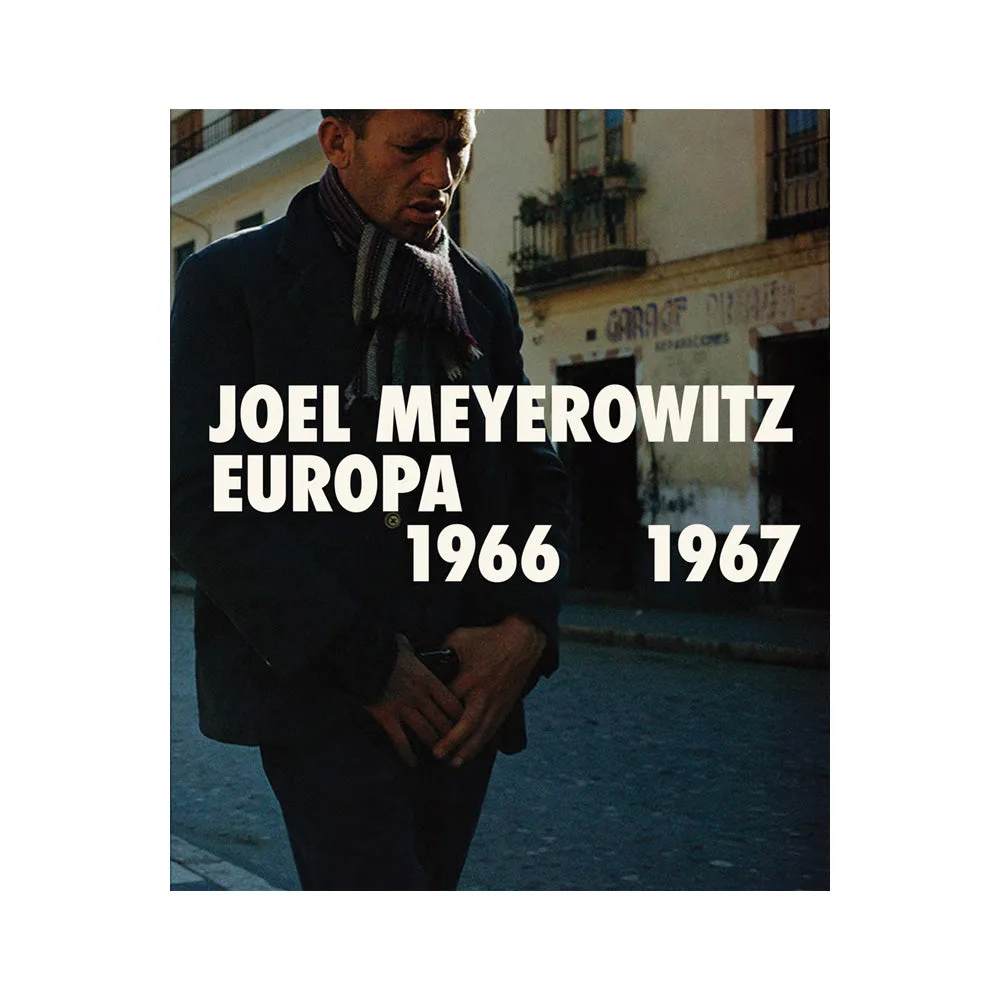 Joel Meyerowitz：Europa 1966-67 – 60年代ストリート写真の本