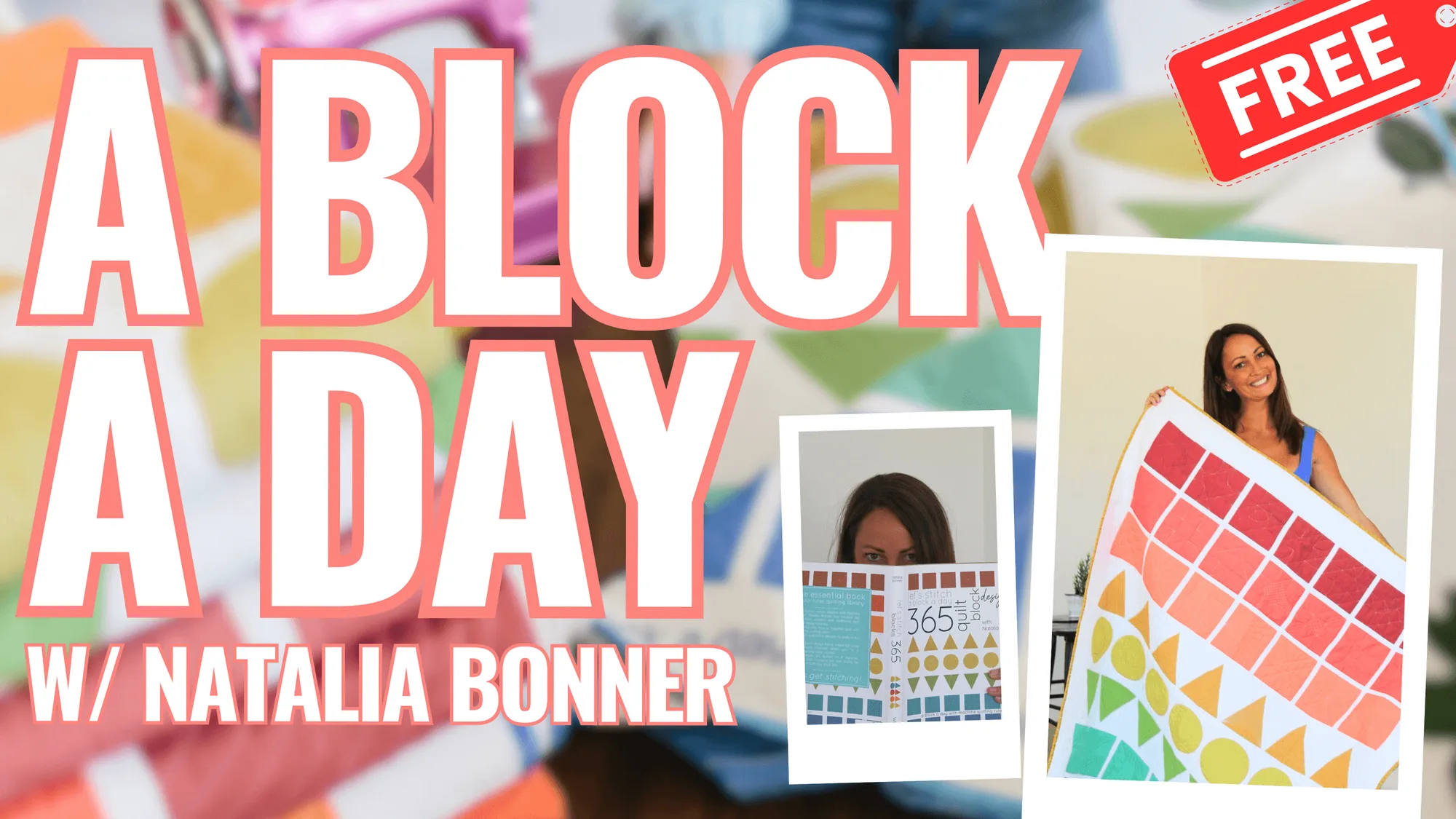 A Block A Day Course: Learn to Quilt with Natalia Bonner