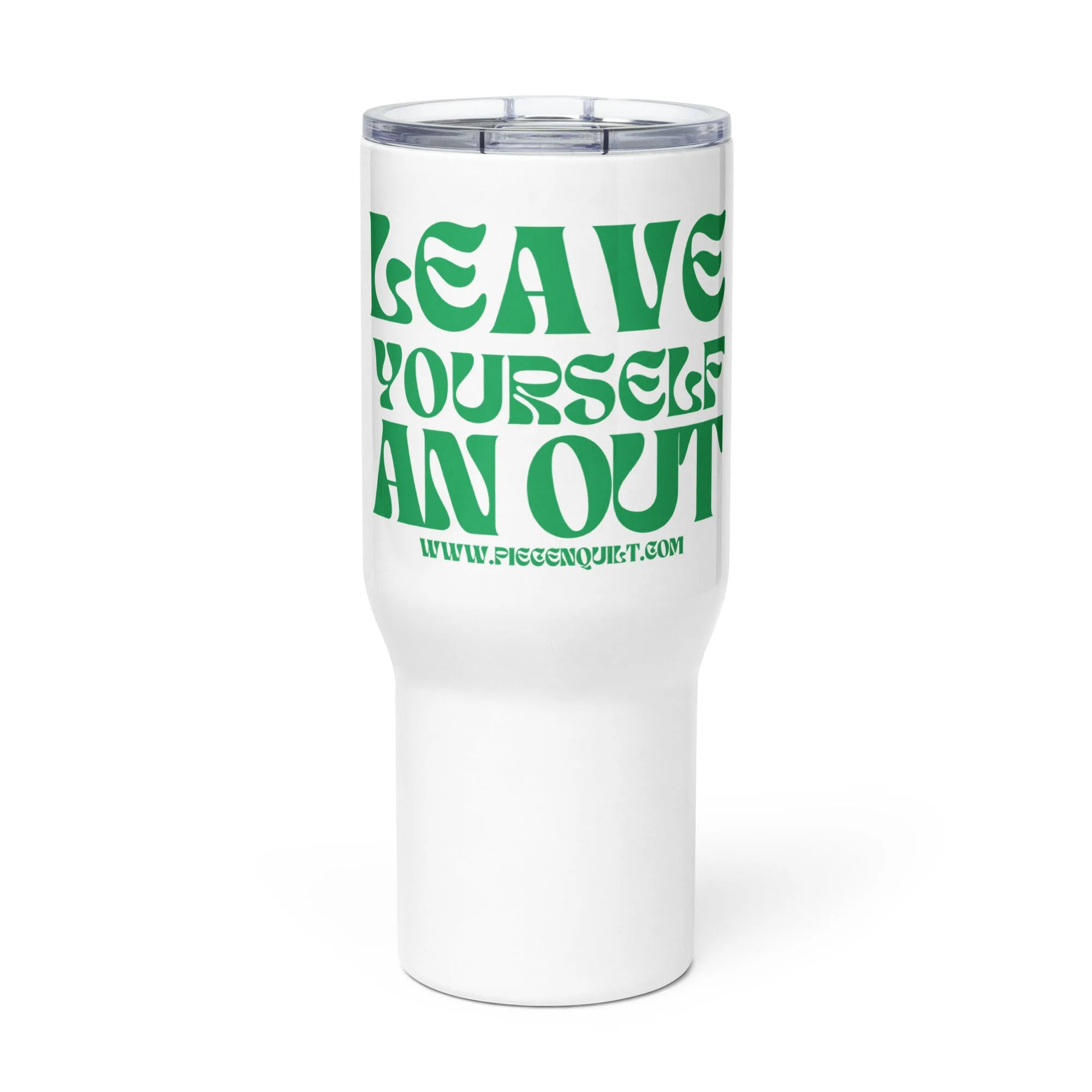 Leave Yourself An Out - Travel Mug With A Handle