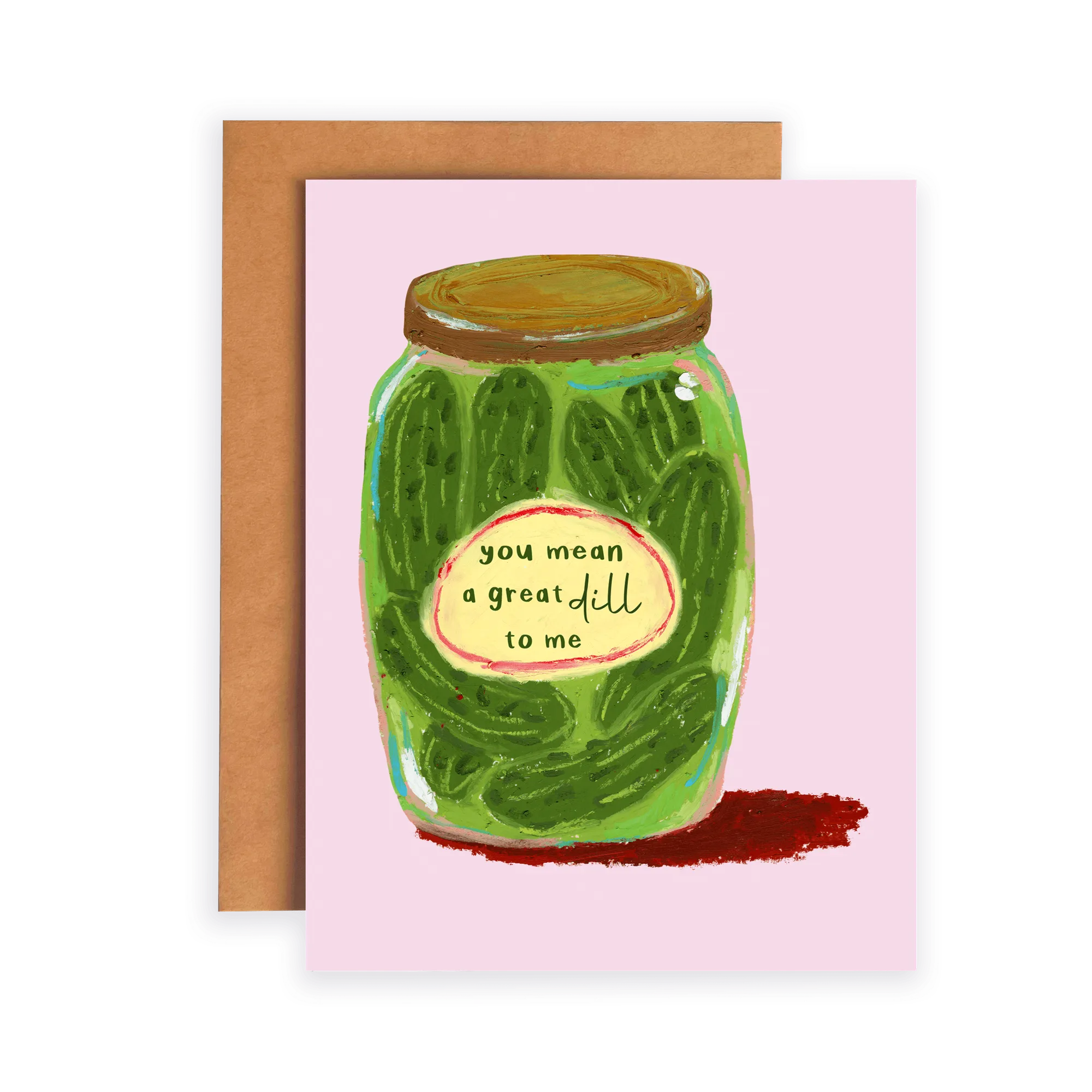 You Mean A Great Dill To Me | Greeting Card