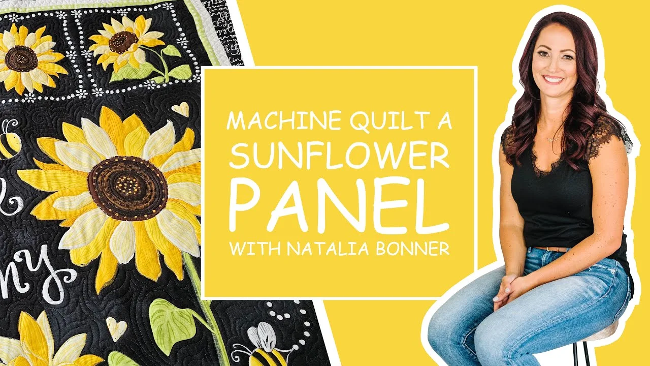 Machine Quilt A Sunflower Quilt with Natalia Bonner