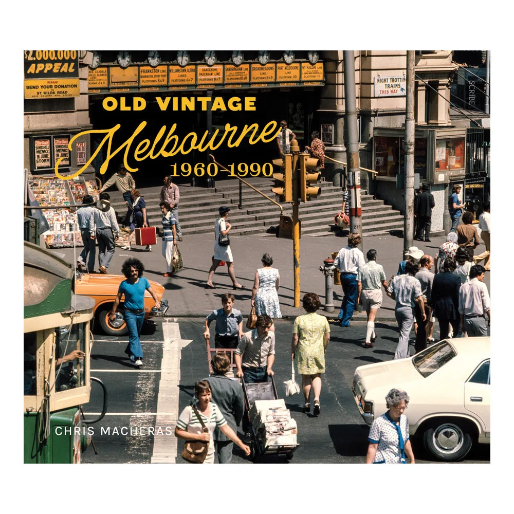 Old Vintage Melbourne 1960-90: A City in Photographs