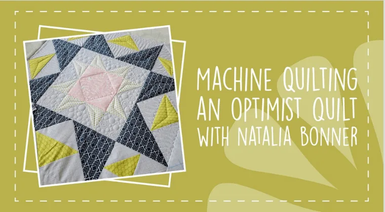 Machine Quilting an Optimist Quilt with Natalia Bonner
