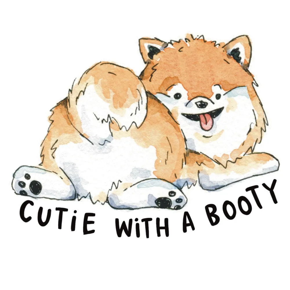 Cutie With A Booty Pomeranian Vinyl Die Cut Weatherproof Sticker