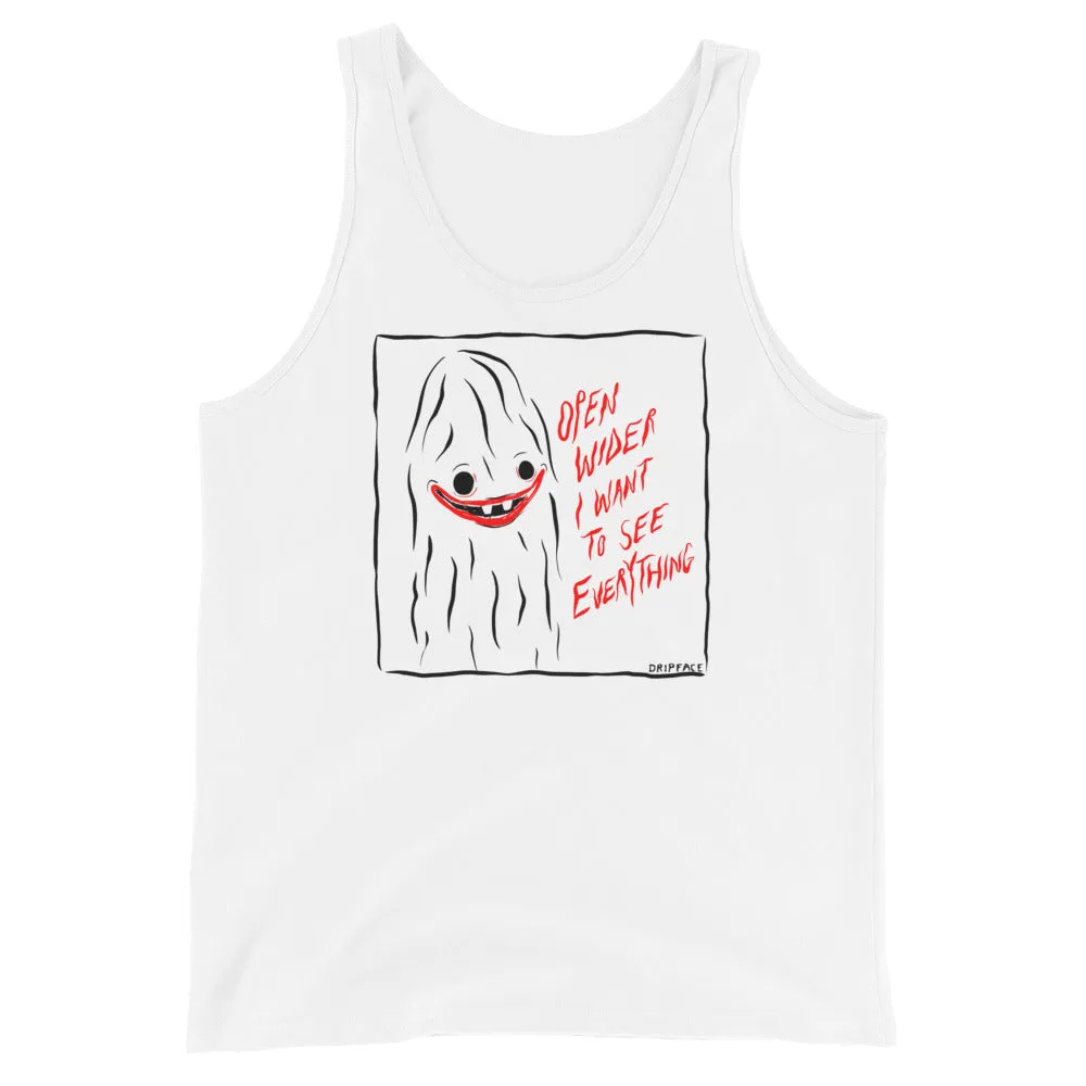 Open Wider I Want To See Everything - unisex tank top