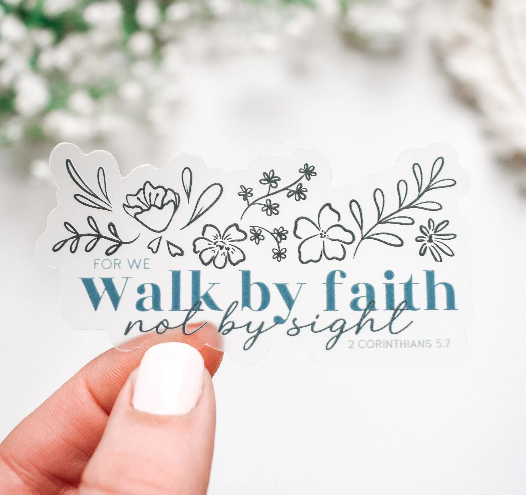 Walk by Faith Not by Sight, 2 Corinthians 5:7 Clear Vinyl Sticker