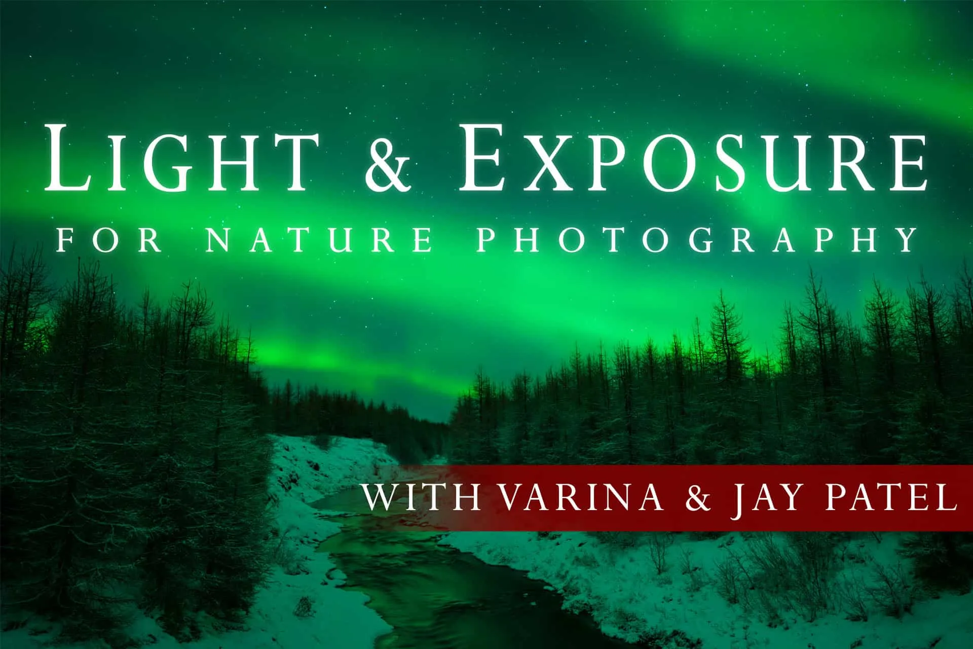 Light & Exposure for Nature Photography