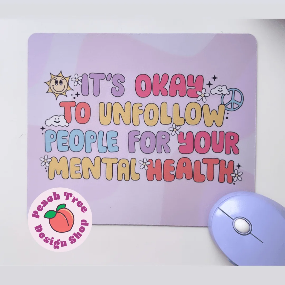 It's Okay to Unfollow People Mouse Pad