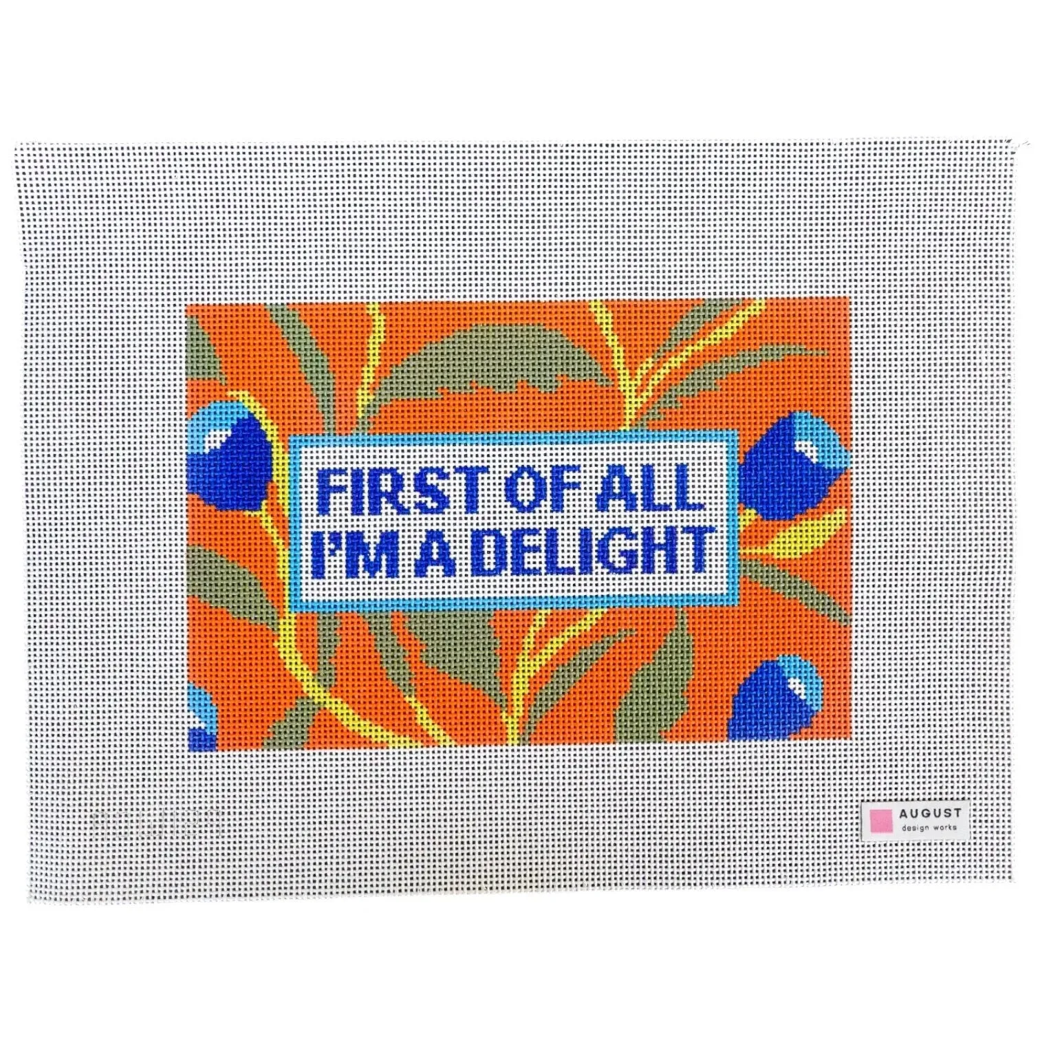 First Of All I'm A Delight - Needlepoint Canvas