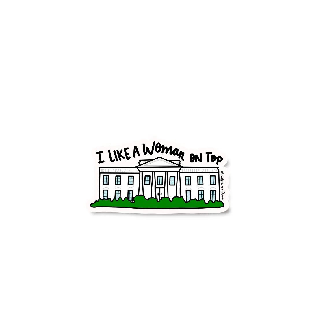 I Like A Woman On Top - White House Sticker