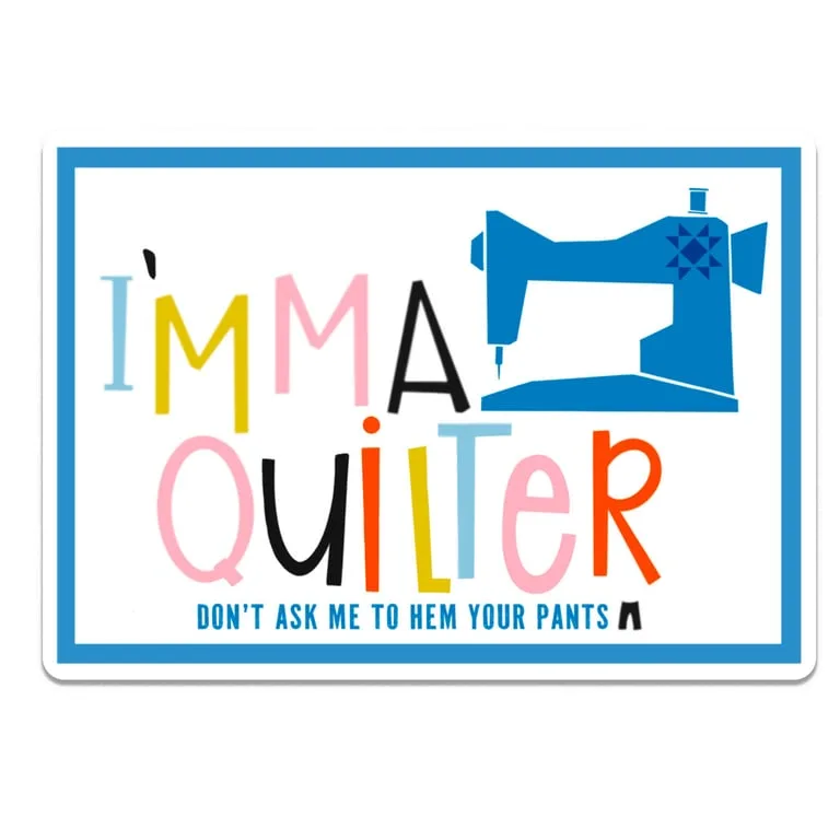 I'mma Quilter - Sticker