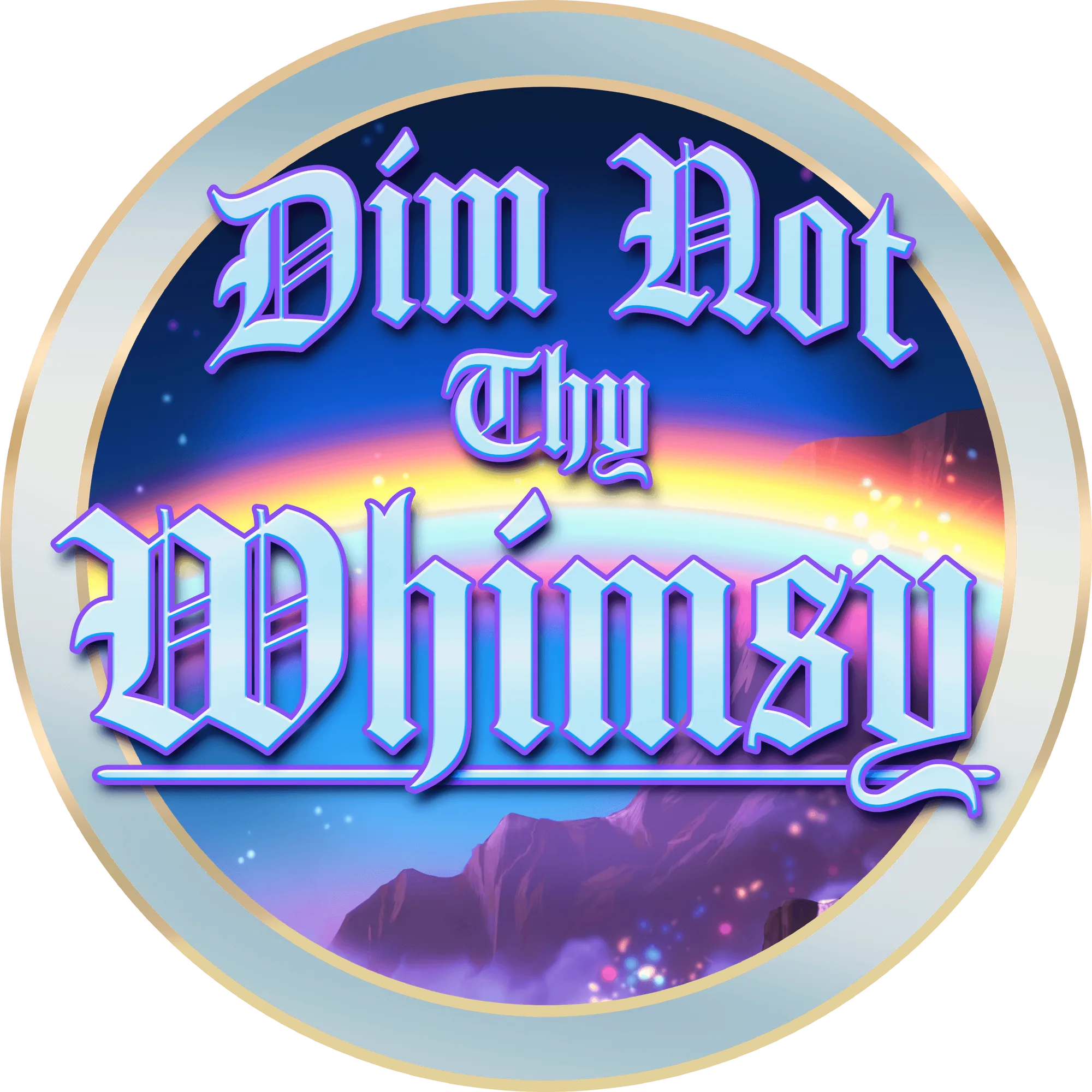 Dim Not Thy Whimsy Sticker