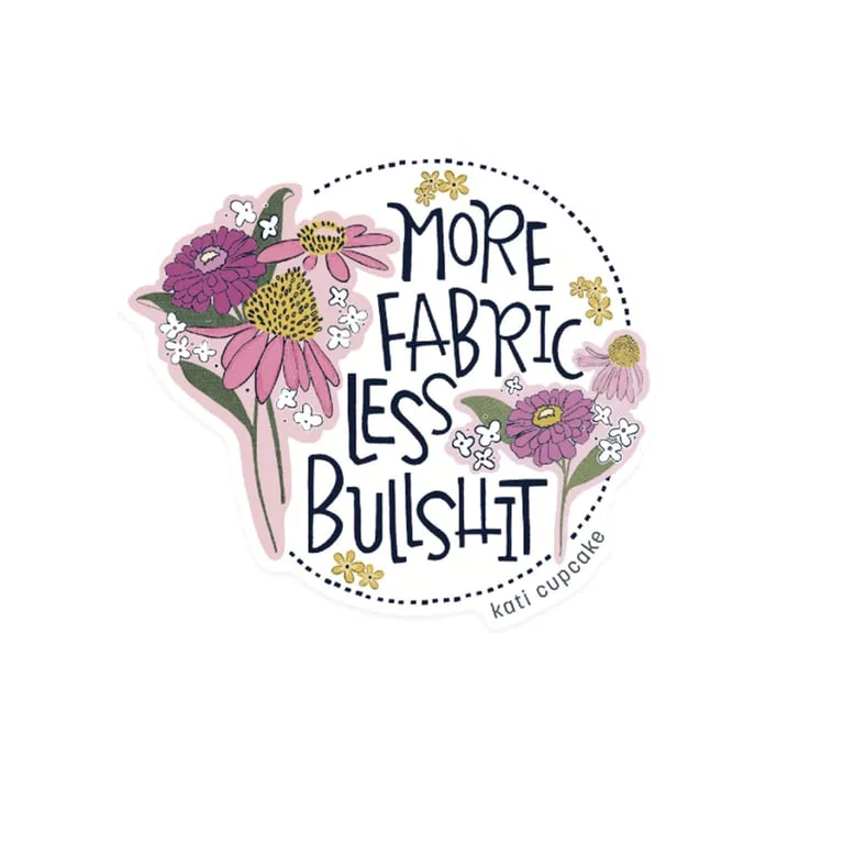 More Fabric Less Bullshit - Sticker
